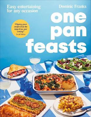 One Pan Feasts: Easy Entertaining for Any Occasion - Dominic Franks - cover
