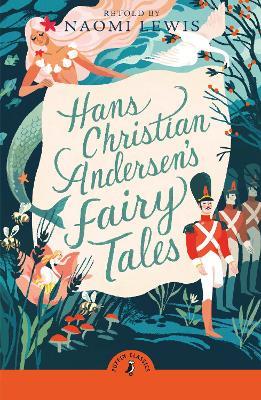 Hans Christian Andersen's Fairy Tales: Retold by Naomi Lewis - Hans Christian Andersen - cover
