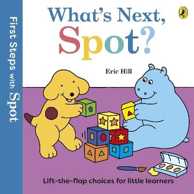 First Steps with Spot: What's Next, Spot? - Eric Hill - cover