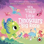 Ten Minutes to Bed: Little Dinosaur's Big Race