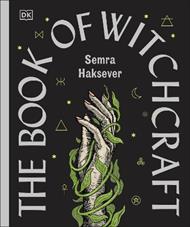 The Book of Witchcraft: The Complete Guide