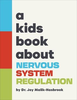 A Kids Book About Nervous System Regulation - Joy Dr Malik-Hasbrook - cover