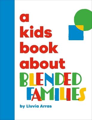 A Kids Book About Blended Families - Lluvia Arras - cover