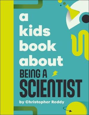 A Kids Book About Being A Scientist - Christopher Reddy - cover