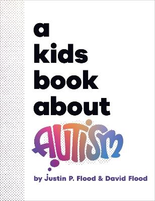 A Kids Book About Autism - Justin Flood,David Flood - cover