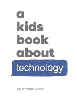 A Kids Book About Technology - Amber Case - cover