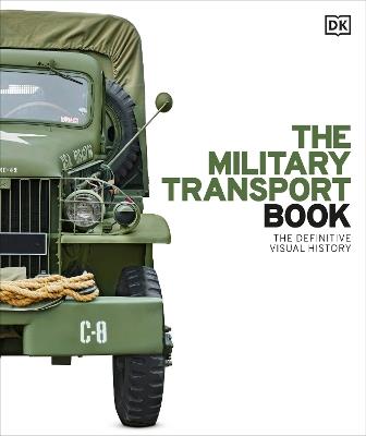 The Military Transport Book: The Definitive Visual History - DK - cover