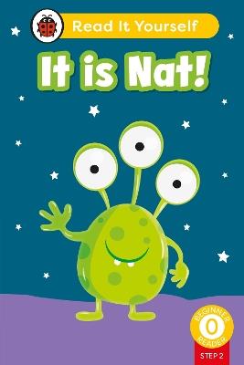 It is Nat! (Phonics Step 2): Read It Yourself - Level 0 Beginner Reader - Ladybird - cover
