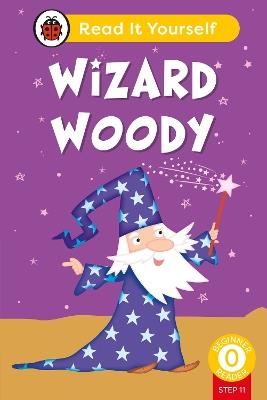 Wizard Woody (Phonics Step 11): Read It Yourself - Level 0 Beginner Reader - Ladybird - cover