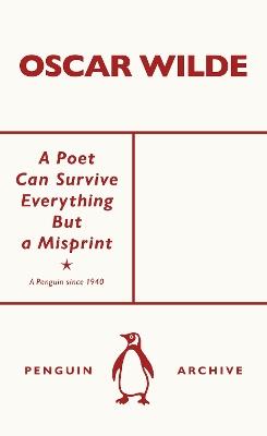 A Poet Can Survive Everything But a Misprint - Oscar Wilde - cover