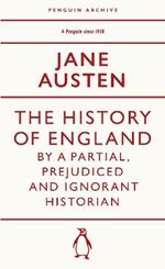 The History of England by a Partial, Prejudiced and Ignorant Historian