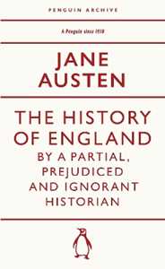 Libro in inglese The History of England by a Partial, Prejudiced and Ignorant Historian Jane Austen