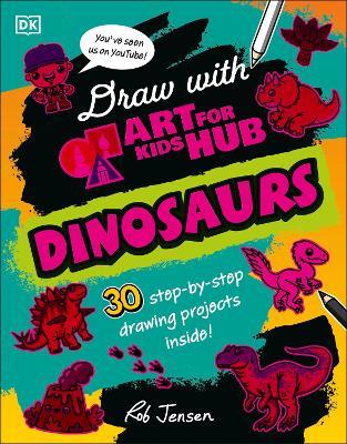 Draw with Art for Kids Hub Dinosaurs - Art For Kids Hub,Rob Jensen - cover