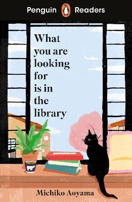 Penguin Readers Level 4: What You Are Looking For Is In The Library (ELT Graded Reader): Abridged Edition - Michiko Aoyama - cover