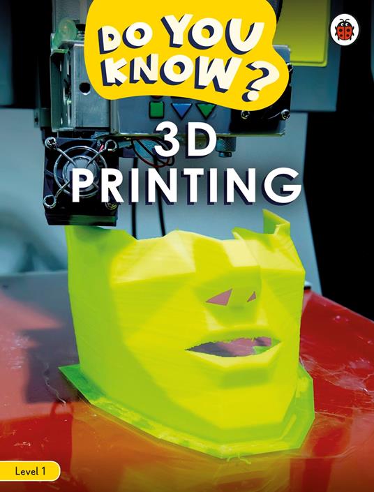 Do You Know? Level 1 – 3D Printing - Ladybird - ebook