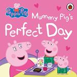 Peppa Pig: Mummy Pig’s Perfect Day