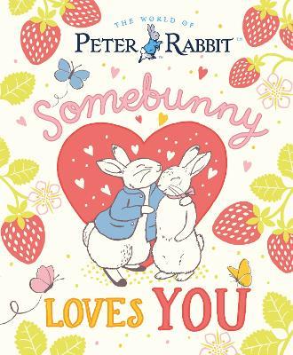 The World of Peter Rabbit: Somebunny Loves You - Beatrix Potter - cover