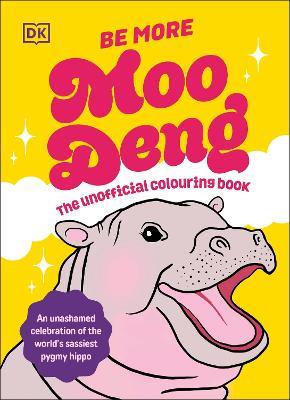 Be More Moo Deng: The Unofficial Colouring Book - DK - cover