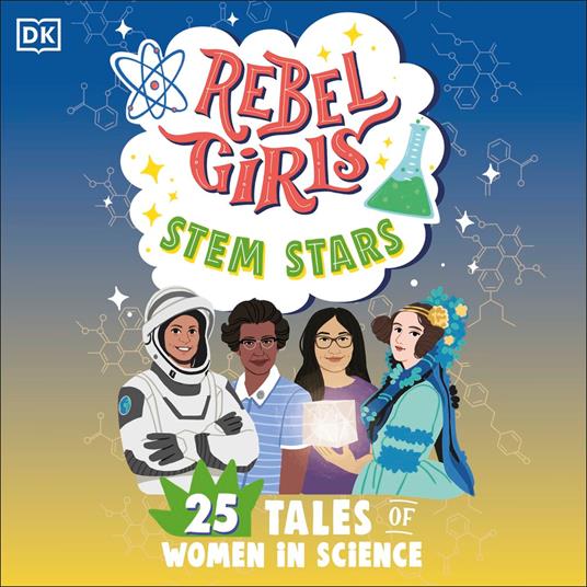 Rebel Girls STEM Stars: 25 Tales of Women in Science