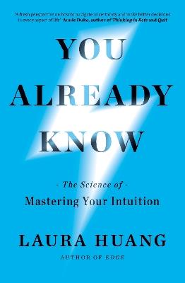You Already Know: The Science of Mastering Your Intuition - Laura Huang - cover