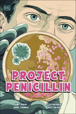 Project Penicillin: The Race to Develop a Life-Saving Antibiotic - Isabel Thomas - cover
