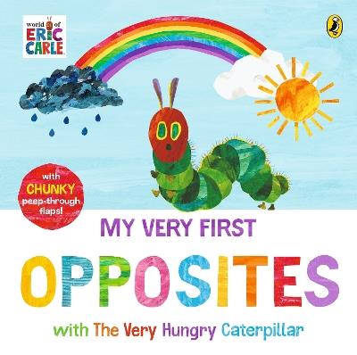 My Very First Opposites with The Very Hungry Caterpillar - Eric Carle - cover