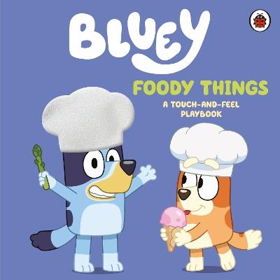 Bluey: Foody Things: A Touch-and-Feel Playbook - Bluey - cover