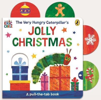 The Very Hungry Caterpillar’s Jolly Christmas: A Pull-The-Tab Book - Eric Carle - cover