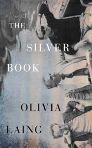 Libro in inglese The Silver Book Olivia Laing