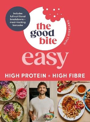 The Good Bite Easy: High Protein, High Fibre, Delicious Meals - Niall Kirkland,The Good Bite - cover