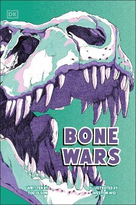 Bone Wars: The Rivalry that Revealed a Lost World - Tod Olson - cover