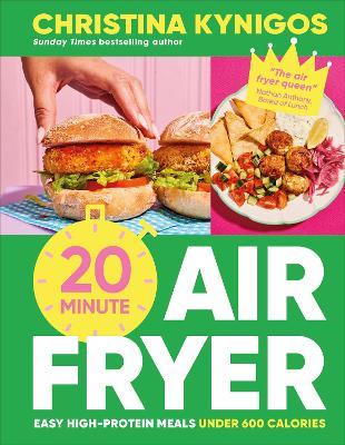 20-minute Air Fryer: Easy High-Protein Meals Under 600 Calories - Christina Kynigos - cover