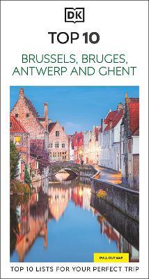 DK Top 10 Brussels, Bruges, Antwerp and Ghent: Top 10 lists for your perfect trip, plus an all-weather folded map - DK Travel - cover