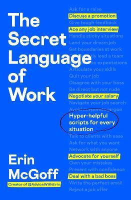 The Secret Language of Work: Hyper-Helpful Scripts for Every Situation - Erin McGoff - cover