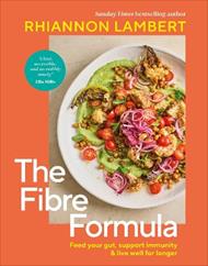 The Fibre Formula: Feed Your Gut, Support Immunity & Live Well for Longer