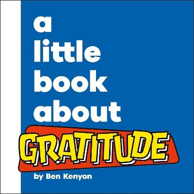 A Little Book About Gratitude - Ben Kenyon - cover