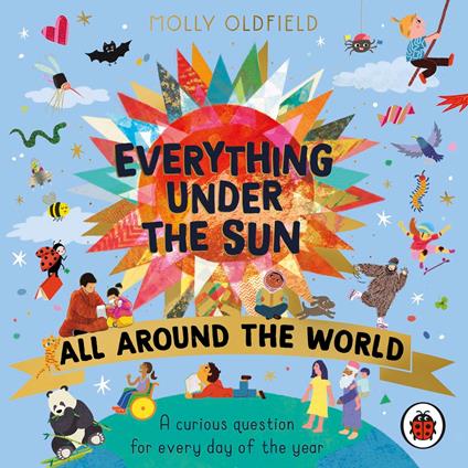 Everything Under the Sun: All Around the World