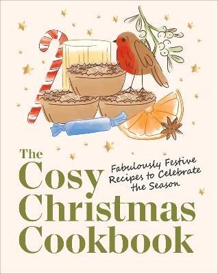 The Cosy Christmas Cookbook: Fabulously Festive Recipes to Celebrate the Season - DK - cover