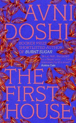 The First House - Avni Doshi - cover