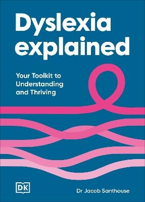 Dyslexia Explained: Your Toolkit to Understanding and Thriving - Jacob Santhouse - cover