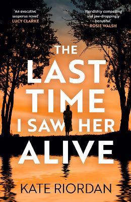The Last Time I Saw Her Alive - Kate Riordan - cover