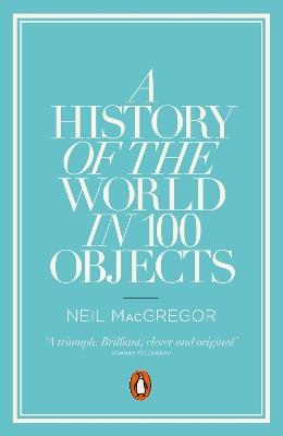 A History of the World in 100 Objects - Neil MacGregor - cover