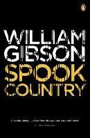 Spook Country: A biting, hilarious satire from the multi-million copy bestselling author of Neuromancer