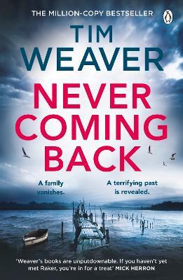 Never Coming Back: The gripping Richard & Judy thriller from the bestselling author of No One Home - Tim Weaver - cover