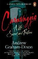 Caravaggio: A Life Sacred and Profane