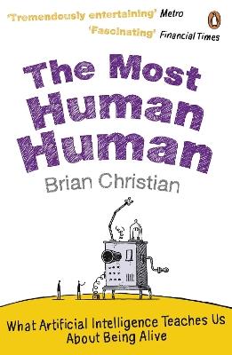 The Most Human Human: What Artificial Intelligence Teaches Us About Being Alive - Brian Christian - cover