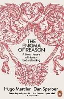 The Enigma of Reason: A New Theory of Human Understanding