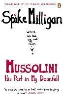Mussolini: His Part in My Downfall - Spike Milligan - cover