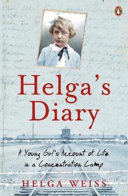 Helga's Diary: A Young Girl's Account of Life in a Concentration Camp - Helga Weiss - cover