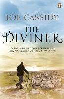 The Diviner: The inspiring true story of a man with uncanny insight and the ability to heal - Joe Cassidy - cover